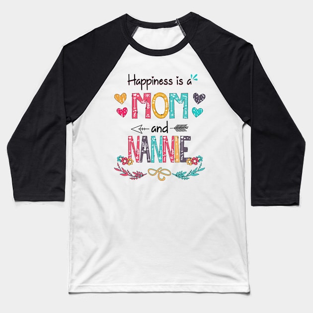 Happiness Is A Mom And Nannie Wildflower Happy Mother's Day Baseball T-Shirt by KIMIKA